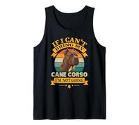 Funny Cane Corso If I Can't Bring My Dog I'm Not Going Tank Top