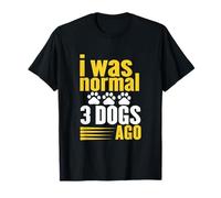 Funny Canine Paw Print - I Was Normal Three Dogs Ago T-Shirt