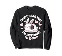 Funny Can't Hear You Listening to K-Pop Cute Bunny Fans Sweatshirt