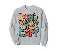 Funny Capybara Chill Vibes Design | Dont Worry Be Capy Sweatshirt