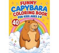 Funny Capybara Coloring Book for Kids Ages 3-8: Cute and Fun Capybara Coloring Pages for Boys and Girls | Easy Relaxing Animals Activities for Preschool and Kindergarten