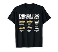 Funny Car 6 Things I Do In My Spare Time Cars T-Shirt