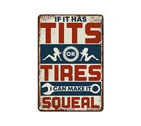 Funny Car Guy 8x12 Inch Metal Sign If It Has Tits Or Tires I Can Make It Squeal Hilarious Mechanic Gift