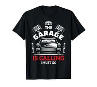 Funny Car Mechanic Automotive Workshop The Garage Is Calling T-Shirt