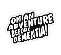 Funny Car Sticker Adventure Before Dementia Vinyl Decal 90mm x 130mm Humorous Bumper Sticker Novelty Travel Quote Sticker for Car Window Laptop Campervan Gift Idea