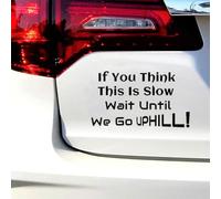 Funny Car Sticker - If You Think This is Slow, Wait Until We Go Uphill - Humorous Vinyl Decal for Vehicles, Vans, Trucks 2Packs(Black)