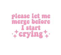 Funny Car Stickers Pink Please Let Me Merge Before I Start Crying Decals Fit Car