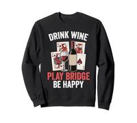 Funny Card Games Design Drink Wine Play Bridge Be Happy Sweatshirt