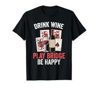 Funny Card Games Design Drink Wine Play Bridge Be Happy T-Shirt