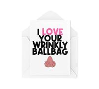 Funny Cards | I Love Your Wrinkly Ball Bag Card | Birthday Valentines Cards Cheeky Joke Insult Banter Novelty Boyfriend Husband | CBH944