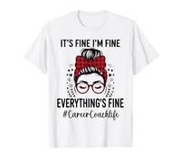 Funny Career Coach Its Fine I'm Fine Everything Fine T-Shirt