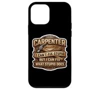 Funny Carpenter I Can't Fix Stupid But I Can Fix What Does Case for iPhone 12 mini