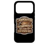 Funny Carpenter I Can't Fix Stupid But I Can Fix What Does Case for iPhone 17 Pro
