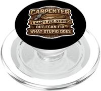 Funny Carpenter I Can't Fix Stupid But I Can Fix What Does PopSockets PopGrip for MagSafe