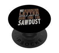 Funny Carpenter Sawdust Quote Office Resignation Letter PopSockets Adhesive PopGrip