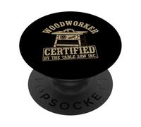 Funny Carpenter Woodworker certified by the table Say Inc. PopSockets Adhesive PopGrip