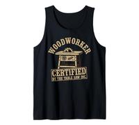 Funny Carpenter Woodworker Certified by The Table Say Inc. Tank Top