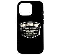 Funny Carpenter Woodworking The Art Of Making Things Joke Case for iPhone 16 Pro
