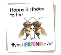 Funny Cartoon Birthday Card for an Amazing Friend - To The Flyest Friend Ever - Funny Fly Design