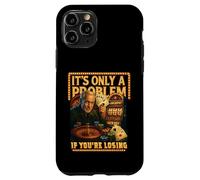 Funny Casino Gambling. It’s Only a Problem If You’re Losing Case for iPhone 11 Pro
