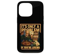 Funny Casino Gambling. It’s Only a Problem If You’re Losing Case for iPhone 13 Pro