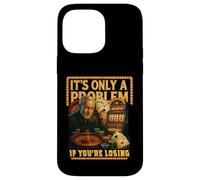 Funny Casino Gambling. It’s Only a Problem If You’re Losing Case for iPhone 14 Pro Max