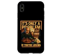 Funny Casino Gambling. It’s Only a Problem If You’re Losing Case for iPhone XS Max
