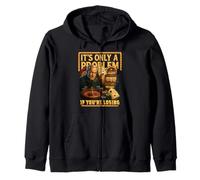 Funny Casino Gambling. It’s Only a Problem If You’re Losing Zip Hoodie