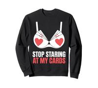 Funny Casino Table Games Humor Stop Staring At My Cards Sweatshirt