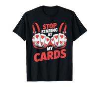 Funny Casino Table Games Humor Stop Staring At My Cards T-Shirt