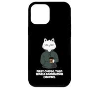 Funny Cat and Coffee First Coffee then World Domination Men Case for iPhone 12 Pro Max