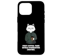 Funny Cat and Coffee First Coffee then World Domination Men Case for iPhone 16 Pro Max