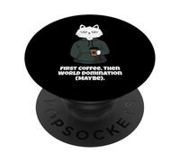 Funny Cat and Coffee First Coffee then World Domination Men PopSockets Adhesive PopGrip