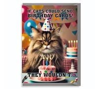 Funny Cat Birthday Card For Him Or Her - If Cats Could Send Birthday Cards They Wouldn’t - JBS04