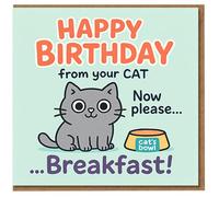 Funny Cat Birthday Card From the Cat - Cute Grey Kitty with Bowl - ‘Happy Birthday from your Now Please… Breakfast!’ - For Owners and Lovers