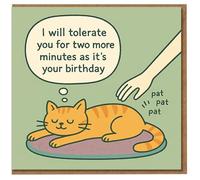 Funny Cat Birthday Card - 'I will tolerate you for two more minutes as it's your birthday' - Ginger cat cartoon for lovers, friends or family