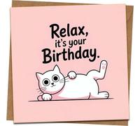 Funny Cat Birthday Card - Relax, It’s Your Birthday Pink Cute Kitty, 145mm x 145mm Square Greeting Card with Kraft Envelope for Women, Men, Friends