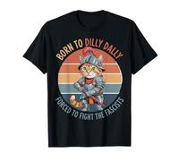 Funny Cat Born To Dilly Dally Forced to Fight Fascists T-Shirt