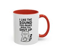 Funny Cat Coffee Mug - I Like The Sound You Make When You Shut Up Accent Mug (11/15oz) 11oz / Red