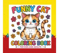Funny Cat Coloring Book for Kids and Adults: A purr-fectly silly cat lover gift | 67 pages of relaxing drawing fun for all ages