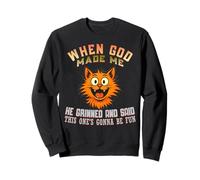 Funny Cat Design - When God-Made Me He Said This One’s Fun Sweatshirt