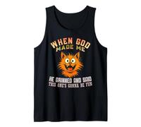 Funny Cat Design - When God-Made Me He Said This One’s Fun Tank Top