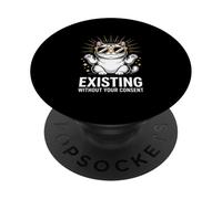Funny Cat Existing Without Your Consent Sarcastic PopSockets Adhesive PopGrip
