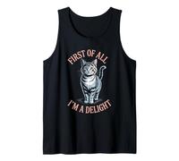 Funny Cat First of All I'm A Delight Attitude Tank Top