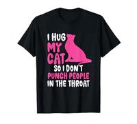 Funny Cat I Hug My Cat So I Don't Punch People In The Throat T-Shirt