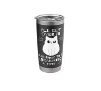 Funny Cat I'll Get Over It I Just Need to Be Dramatic First Stainless Steel Insulated Tumbler