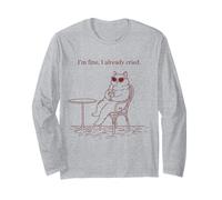 Funny Cat I'm Fine I Already Cried Sarcastic Long Sleeve T-Shirt