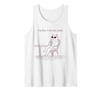 Funny Cat I'm Fine I Already Cried Sarcastic Tank Top