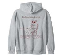 Funny Cat I'm Fine I Already Cried Sarcastic Zip Hoodie