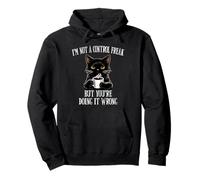 Funny Cat I'm Not A Control Freak But You're Doing It Wrong Pullover Hoodie